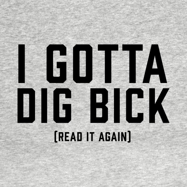 I Gotta Dig Bick by ArtbyCorey